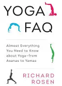Yoga FAQ: Aproape tot ce trebuie să știți despre Yoga - de la Asanas la Yamas - Yoga FAQ: Almost Everything You Need to Know about Yoga-From Asanas to Yamas