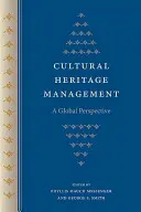 Gestionarea patrimoniului cultural: O perspectivă globală - Cultural Heritage Management: A Global Perspective