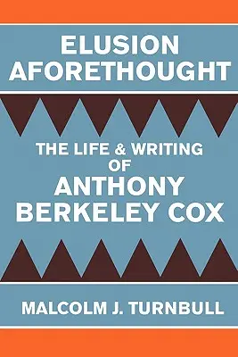 Elusion Aforethought: Viața și scrierile lui Anthony Berkeley Cox - Elusion Aforethought: The Life and Writing of Anthony Berkeley Cox