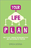 Planul tău de viață: Cum să te stabilești pe calea cea bună și să preiei controlul asupra vieții tale - Your Life Plan: How to Set Yourself on the Right Path and Take Charge of Your Life