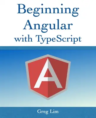 Beginning Angular with Typescript (actualizat la Angular 9) - Beginning Angular with Typescript (updated to Angular 9)