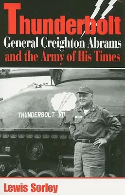Thunderbolt: Generalul Creighton Abrams și armata timpului său - Thunderbolt: General Creighton Abrams and the Army of His Times