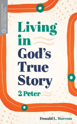 Trăind în povestea adevărată a lui Dumnezeu: 2 Petru - Living in God's True Story: 2 Peter