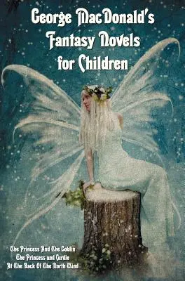 George MacDonald's Fantasy Novels for Children (integral și neabridged), inclusiv: The Princess And The Goblin, The Princess and Curdie și At The Ba - George MacDonald's Fantasy Novels for Children (complete and unabridged) including: The Princess And The Goblin, The Princess and Curdie and At The Ba