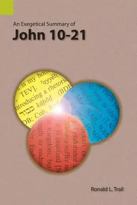 Un rezumat exegetic al cărții Ioan 10-21 - An Exegetical Summary of John 10-21