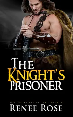 Prizonierul cavalerului: O Romanță Medievală - The Knight's Prisoner: A Medieval Romance