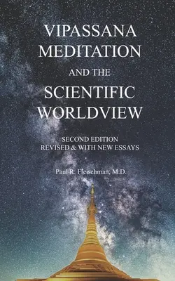 Meditația Vipassana și viziunea științifică asupra lumii: Revizuită și cu noi eseuri - Vipassana Meditation and the Scientific Worldview: Revised & With New Essays