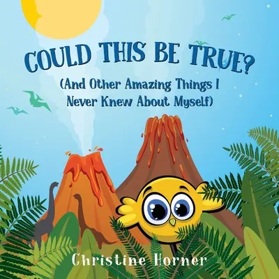 Ar putea fi adevărat?: Și alte lucruri uimitoare pe care nu le-am știut niciodată despre mine însumi - Could This Be True?: And Other Amazing Things I Never Knew About Myself
