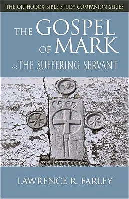 Evanghelia după Marcu: Robul suferind - Gospel of Mark: The Suffering Servant