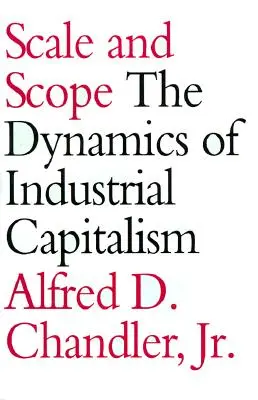 Scară și amploare: Dinamica capitalismului industrial - Scale and Scope: The Dynamics of Industrial Capitalism
