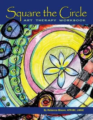 Square the Circle: Caiet de terapie prin artă - Square the Circle: Art Therapy Workbook