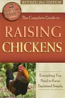 The Complete Guide to Raising Chickens: Everything You Need to Know Explained Simply Revised 2nd Edition