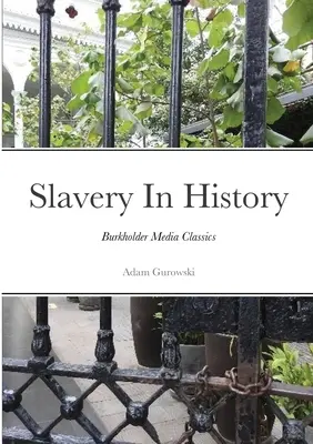 Sclavia în istorie: Burkholder Media Classics - Slavery In History: Burkholder Media Classics
