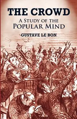 Mulțimea: Un studiu al minții populare - The Crowd: A Study of the Popular Mind
