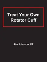 Tratați-vă propria manșetă a rotatorilor - Treat Your Own Rotator Cuff