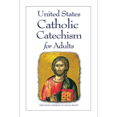 Catehismul catolic pentru adulți din Statele Unite - United States Catholic Catechism for Adults