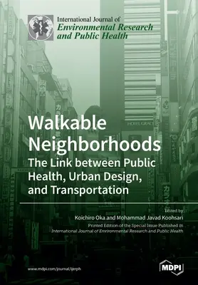 Vecinătăți pietonale: Legătura dintre sănătatea publică, designul urban și transport - Walkable Neighborhoods: The Link between Public Health, Urban Design, and Transportation
