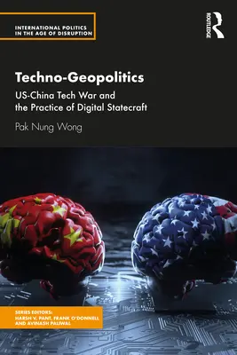 Techno-Geopolitica: Războiul tehnologic dintre SUA și China și practica diplomației digitale - Techno-Geopolitics: Us-China Tech War and the Practice of Digital Statecraft