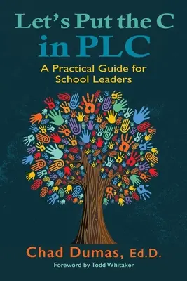 Let's Put the C in PLC: Un ghid practic pentru liderii școlari - Let's Put the C in PLC: A Practical Guide for School Leaders
