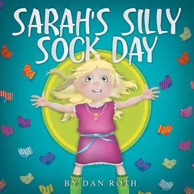 Ziua șosetelor prostești a lui Sarah - Sarah's Silly Sock Day