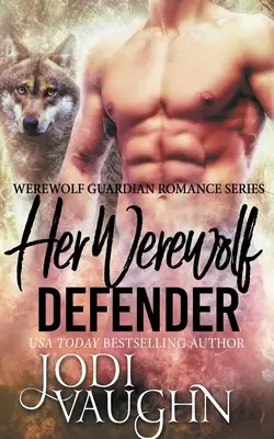 Apărătorul ei vârcolac - Her Werewolf Defender