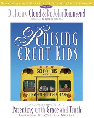 Raising Great Kids Workbook for Parents of School-Age Children (Cartea de lucru pentru părinții copiilor de vârstă școlară): Un ghid cuprinzător pentru a fi părinte cu har și adevăr - Raising Great Kids Workbook for Parents of School-Age Children: A Comprehensive Guide to Parenting with Grace and Truth