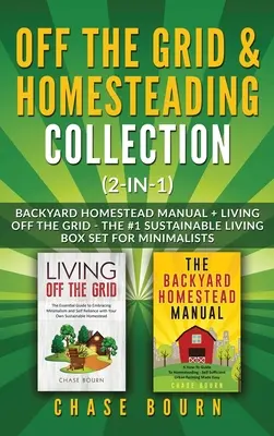 Off the Grid & Homesteading Bundle (2 în 1): Backyard Homestead Manual + Living Off the Grid - The #1 Sustainable Living Box Set for Minimalists - Off the Grid & Homesteading Bundle (2-in-1): Backyard Homestead Manual + Living Off the Grid - The #1 Sustainable Living Box Set for Minimalists