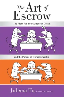 Arta Escrow: Lupta pentru visul tău american și căutarea proprietății - The Art of Escrow: The Fight for Your American Dream and the Pursuit of Homeownership