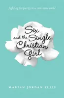 Sex and the Single Christian Girl: Lupta pentru puritate într-o lume Rom-Com - Sex and the Single Christian Girl: Fighting for Purity in a Rom-Com World