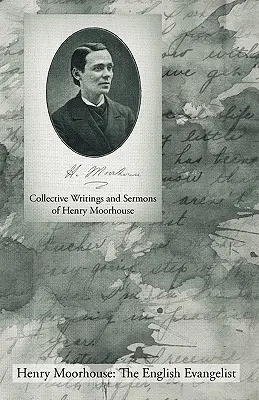 Scrieri și predici colective ale lui Henry Moorhouse - Collective Writings and Sermons of Henry Moorhouse