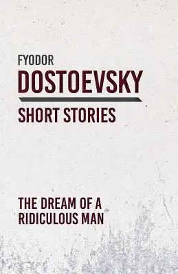 Visul unui om ridicol (The Dream of a Ridiculous Man) - The Dream of a Ridiculous Man