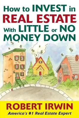 Cum să investești în imobiliare cu bani puțini sau fără bani jos - How to Invest in Real Estate with Little or No Money Down