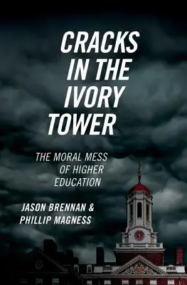 Fisuri în turnul de fildeș: Mizeria morală a învățământului superior - Cracks in the Ivory Tower: The Moral Mess of Higher Education