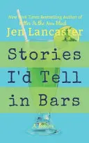 Povești pe care le-aș spune în baruri - Stories I'd Tell in Bars