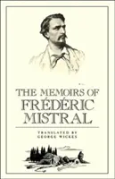 Memoriile lui Frdric Mistral - The Memoirs of Frdric Mistral