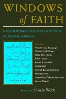 Ferestre ale credinței: Femeile musulmane cercetătoare și activiste în America de Nord - Windows of Faith: Muslim Women Scholar-Activists in North America
