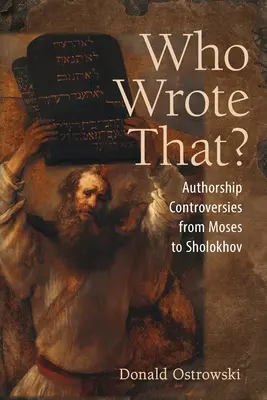 Cine a scris asta? Controverse privind autorii de la Moses la Sholokhov - Who Wrote That?: Authorship Controversies from Moses to Sholokhov