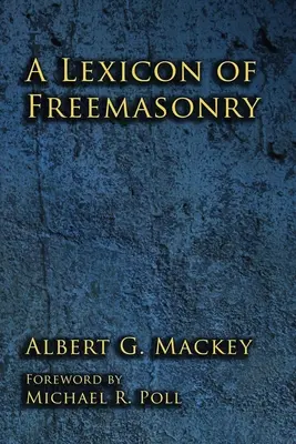 Un lexicon al francmasoneriei - A Lexicon of Freemasonry