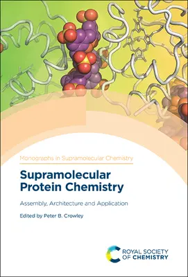 Chimia proteinelor supramoleculare: Asamblare, arhitectură și aplicare - Supramolecular Protein Chemistry: Assembly, Architecture and Application