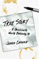Poveste adevărată: Un creștinism în care merită să crezi - True Story: A Christianity Worth Believing in