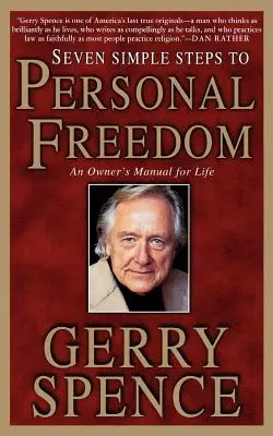 Șapte pași simpli către libertatea personală: Manualul unui proprietar pentru viață - Seven Simple Steps to Personal Freedom: An Owner's Manual for Life