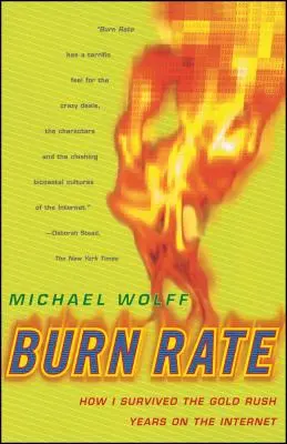 Burn Rate: Cum am supraviețuit anilor goanei după aur pe internet - Burn Rate: How I Survived the Gold Rush Years on the Internet