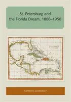 St. Petersburg și visul Floridei, 1888-1950 - St. Petersburg and the Florida Dream, 1888-1950