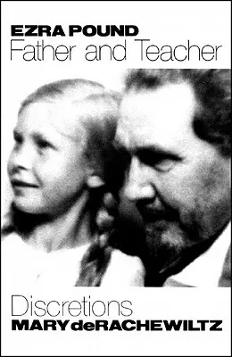 Ezra Pound, tată și profesor: Discreții - Ezra Pound, Father & Teacher: Discretions