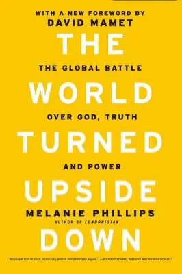 Lumea întoarsă cu susul în jos: Bătălia globală pentru Dumnezeu, adevăr și putere - The World Turned Upside Down: The Global Battle Over God, Truth, and Power
