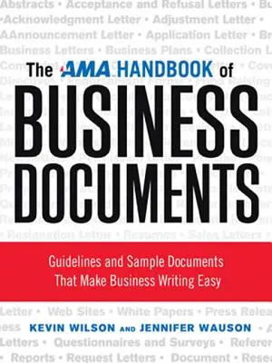 Manualul AMA de documente de afaceri: Orientări și exemple de documente care facilitează scrierea în domeniul afacerilor - The AMA Handbook of Business Documents: Guidelines and Sample Documents That Make Business Writing Easy