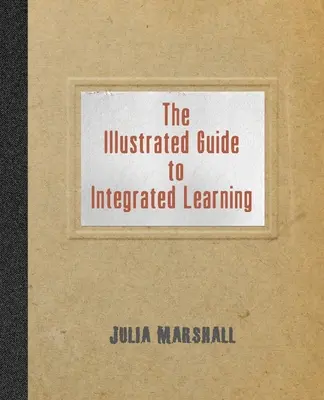 Ghidul ilustrat pentru învățarea integrată - The Illustrated Guide to Integrated Learning