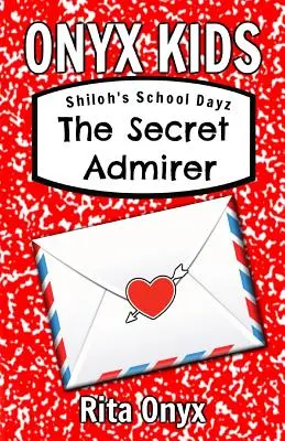Onyx Kids Shiloh's School Dayz: Admiratorul secret - Onyx Kids Shiloh's School Dayz: The Secret Admirer
