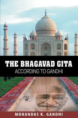 Bhagavad Gita după Gandhi - The Bhagavad Gita According to Gandhi