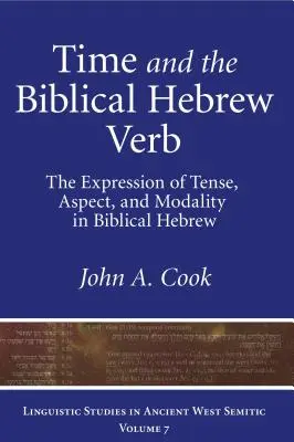Timpul și verbul ebraic biblic: Exprimarea timpului, aspectului și modalității în ebraica biblică - Time and the Biblical Hebrew Verb: The Expression of Tense, Aspect, and Modality in Biblical Hebrew